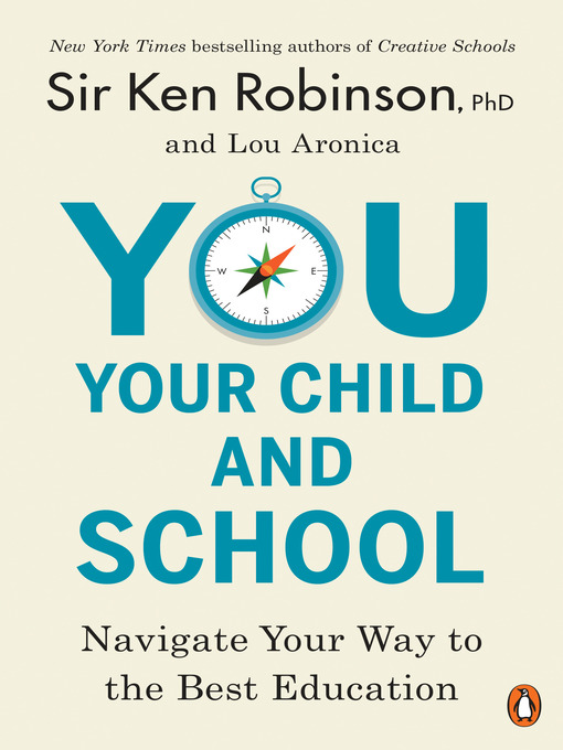 Title details for You, Your Child, and School by Sir Ken Robinson, PhD - Available